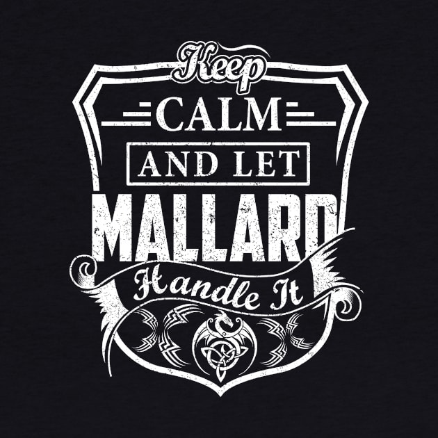 Keep Calm and Let MALLARD Handle It by Jenni